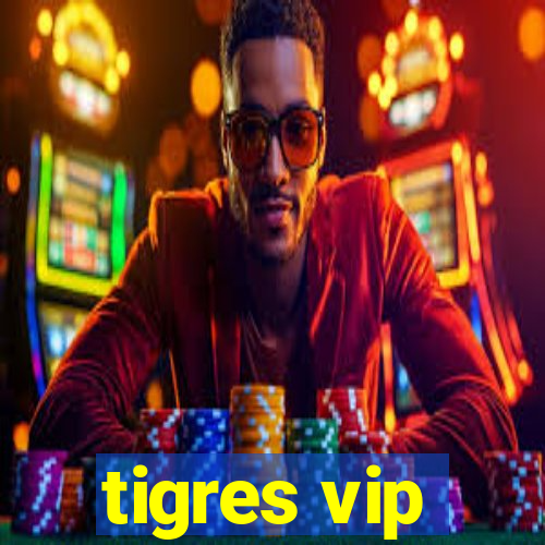 tigres vip